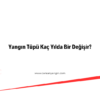 Yangın Tüpü Kaç Yılda Bir Değişir?